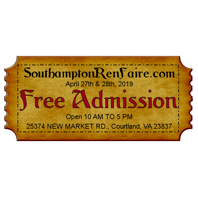 SouthamptonRenFaire.com April 27th and 28th 2019, Free Admission, Open 10AM to 5PM, Faire Location 25374 New Market Rd., Courtland VA 23837